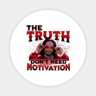 katt williams - the truth dont need motivation Magnet